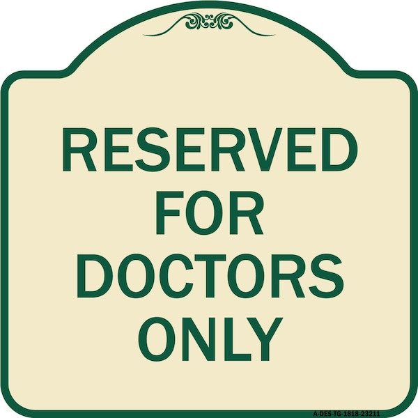 Signmission Reserved for Doctors Only Heavy-Gauge Aluminum Architectural Sign, 18" x 18", TG-1818-23211 A-DES-TG-1818-23211 - main